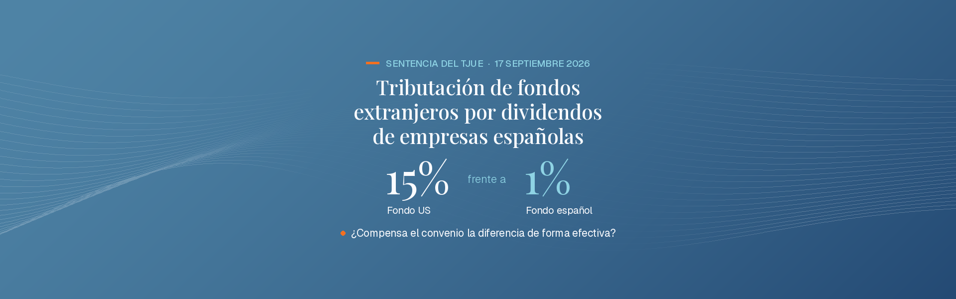 Sentencia del TJUE sobre la tributación de fondos extranjeros por dividendos de empresas españolas